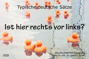deutsche Sätze 009 rechts vor links -deutschlernerblog 640- typische deutsche Sätze